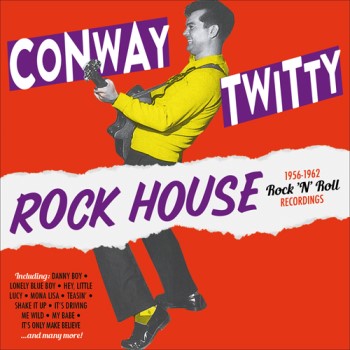 Twitty ,Conway - Rock House 1956-1962 Rock'n'Roll Rec..